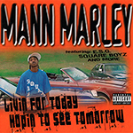 Mann Marley "Livin For Today Hopin To See Tomorrow"