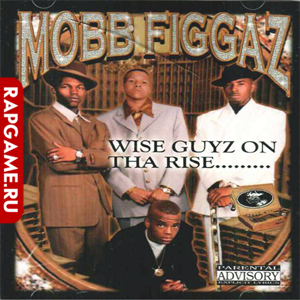 Mobb Figgaz "Wise Guyz On Tha Rise"