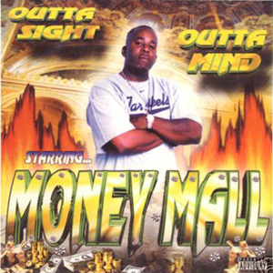 Money Mall "Outta Sight Outta Mind"