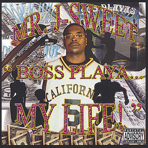 Mr. J-Sweet "Boss Playa - My Life"