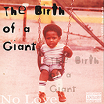 Mr. Mr. No Love "The Birth Of A Giant"