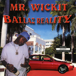 Mr. Wickit "Ballaz Reality"