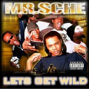 Mr. Sche "Lets Get Wild"