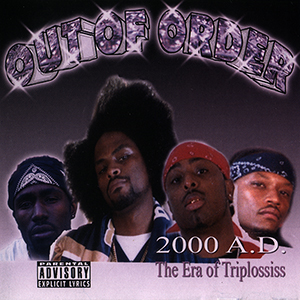 Out Of Order "The Era Of Triplossiss 2000 A.D."