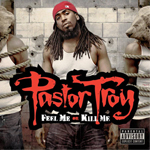 Pastor Troy "Feel Me Or Kill Me"