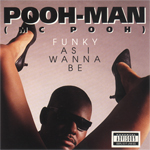 Pooh-Man "Funky As I Wanna Be"