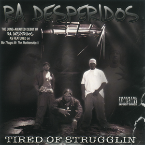 Ra Desperidos "Tired Of Strugglin"