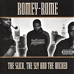 Romey-Rome "The Slick, The Sly And The Wicked"