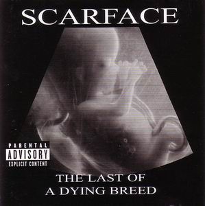 Scarface "The Last Of Dying Breed"