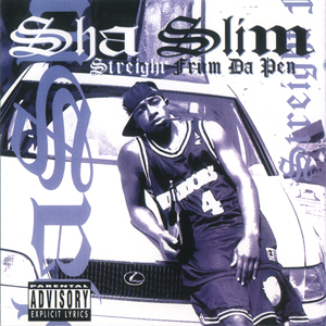 Sha Slim "Streight Frum Da Pen"