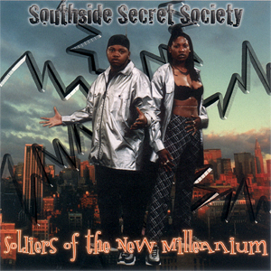Southside Secret Society "Soldiers Of The New Millennium"