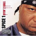 Spice 1 "Dyin&#39; 2 Ball"