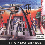 Strugglin To Live "Shit A Neva Change"