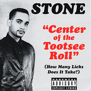 Stone (Stoney) Love "Center Of The Tootsee Roll (How Many Licks Does It Take?)"