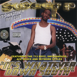 Sweet P "It&#39;s Whatever Down South"