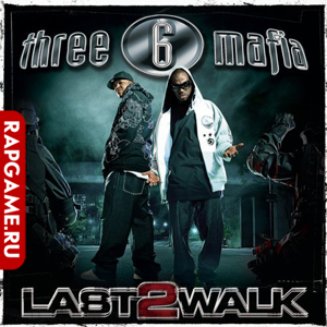 Three 6 Mafia "Last 2 Walk"