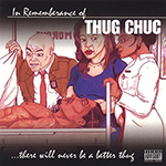 Thug Chuc "There Will Never Be A Better Thug"
