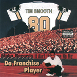 Tim Smooth "Da Franchise Player"