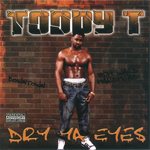Toddy T "Dry Ya Eyes"