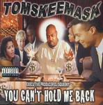 Tom Skeemask "You Can't Hold Me Back"