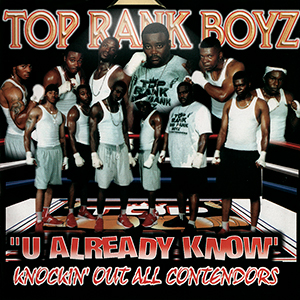 Top Rank Boyz "U Already Know"