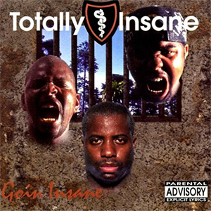 Totally Insane "Goin&#39; Insane"