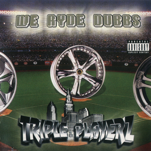 Triple Playerz "We Ryde Dubbs"