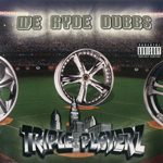 Triple Playerz "We Ryde Dubbs"