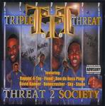 Triple Threat "Threat 2 Society"