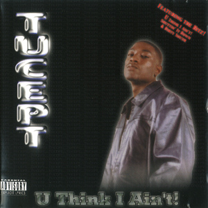 Tucept "U Think I Ain&#39;t"