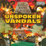 Unspoken Vandals "When It Rains It Pours"