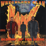 Wreckless Klan "Blowin&#39; Up Tha Scene"