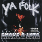  Smoke A Lota "Ya Folk"