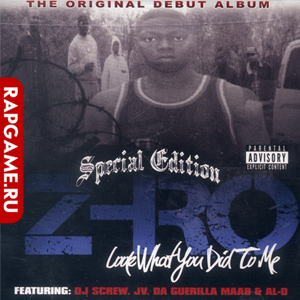 Z-Ro "Look What You Did To Me" Special Edition